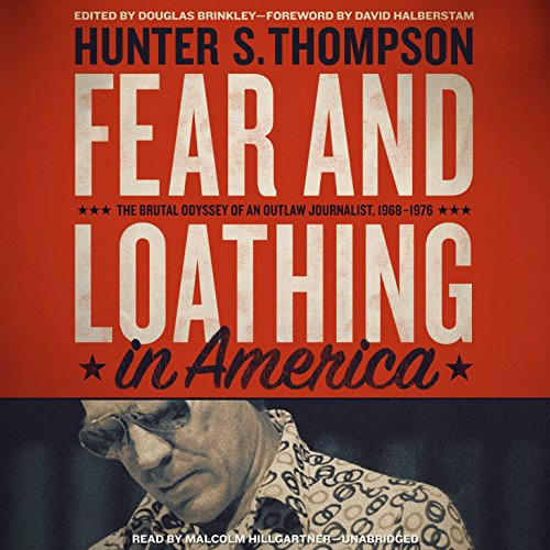 Beispielbild fr Fear and Loathing in America: The Brutal Odyssey of an Outlaw Journalist, 1968-1976 zum Verkauf von Revaluation Books