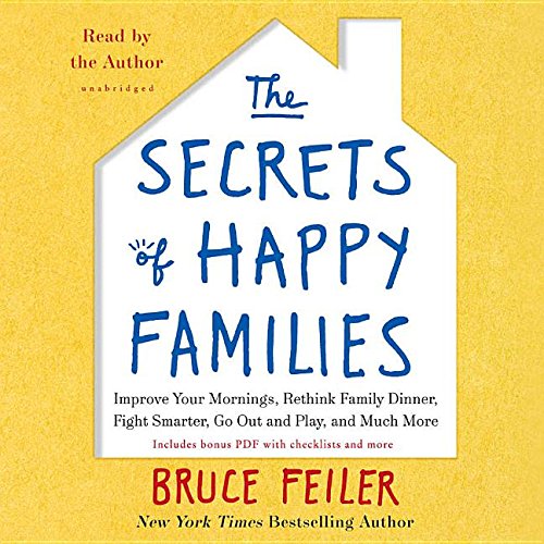 9781483005416: The Secrets of Happy Families: Surprising New Ideas to Bring More Togetherness, Less Chaos, and Greater Joy