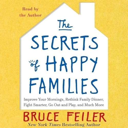 9781483005416: The Secrets of Happy Families Lib/E: Surprising New Ideas to Bring More Togetherness, Less Chaos, and Greater Joy