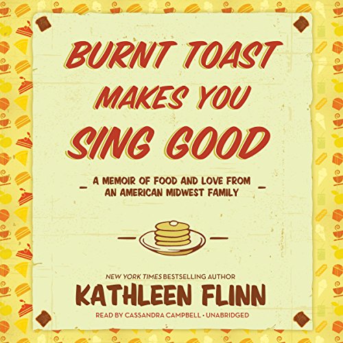 Stock image for Burnt Toast Makes You Sing Good: A Memoir of Food and Love from an American Midwest Family for sale by HPB-Ruby