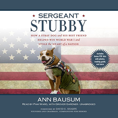 9781483015330: Sergeant Stubby: How a Stray Dog and His Best Friend Helped Win World War I and Stole the Heart of a Nation
