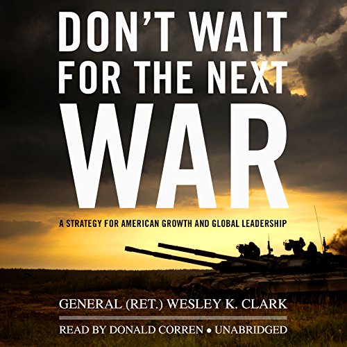 9781483023823: Don't Wait for the Next War: A Strategy for American Growth and Global Leadership - Library Edition
