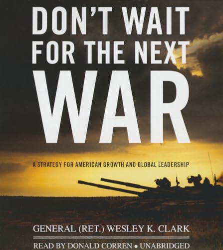 Stock image for Don't Wait for the Next War: A Strategy for American Growth and Global Leadership for sale by Half Price Books Inc.