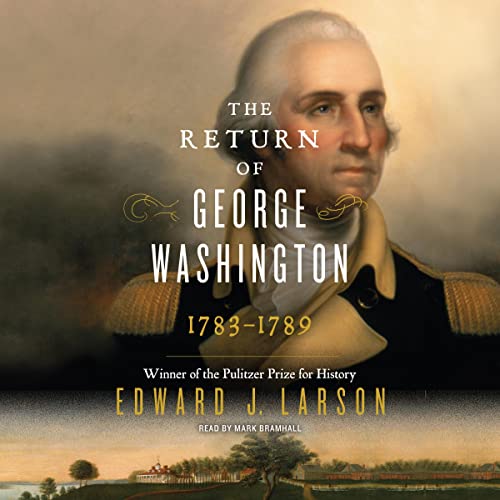 Stock image for The Return of George Washington: 1783 -1789 for sale by Half Price Books Inc.