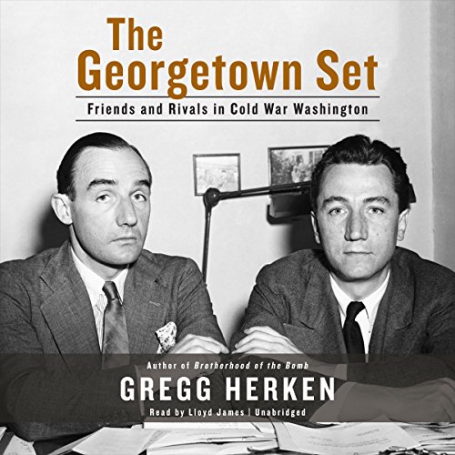 Beispielbild fr The Georgetown Set: Friends and Rivals in Cold War Washington zum Verkauf von The Yard Sale Store