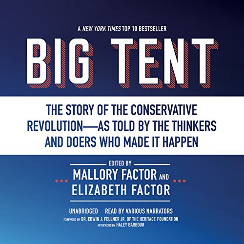 Beispielbild fr Big Tent: The Story of the Conservative Revolution - As Told by the Thinkers and Doers Who Made It Happen zum Verkauf von The Yard Sale Store