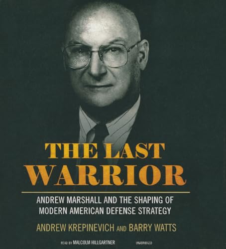 Imagen de archivo de The Last Warrior: Andrew Marshall and the Shaping of Modern American Defense Strategy a la venta por The Yard Sale Store