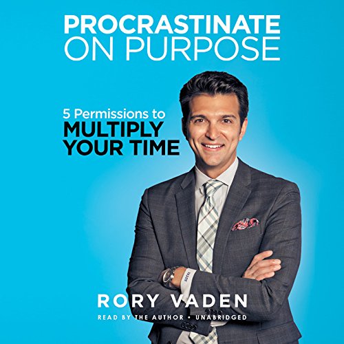 9781483047935: Procrastinate on Purpose: 5 Permissions to Multiply Your Time: 5 Permissions to Multiply Your Time; Library Edition