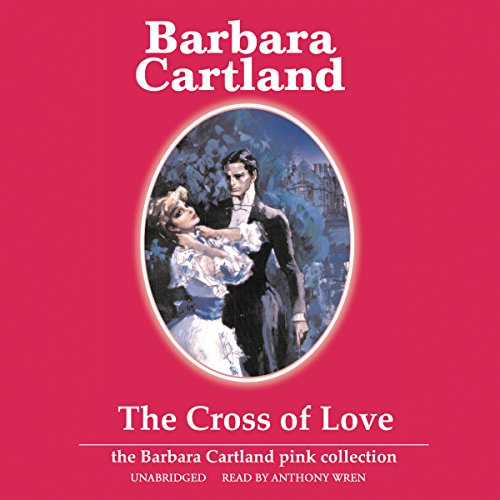 Stock image for The Cross of Love (Barbara Cartland Pink Collection) for sale by The Yard Sale Store