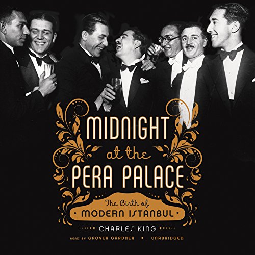 Beispielbild fr Midnight at the Pera Palace: The Birth of Modern Istanbul zum Verkauf von The Yard Sale Store
