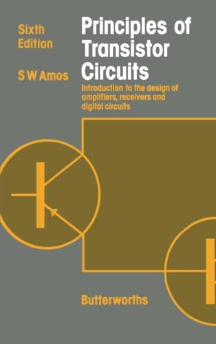Stock image for Principles of Transistor Circuits: Introduction to the Design of Amplifiers, Receivers and Digital Circuits for sale by Revaluation Books