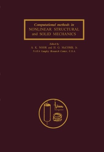 9781483113227: Computational Methods in Nonlinear Structural and Solid Mechanics: Papers Presented at the Symposium on Computational Methods in Nonlinear Structural and Solid Mechanics