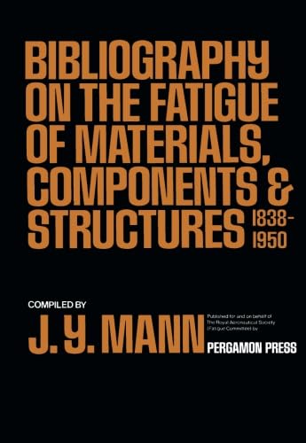 Stock image for Bibliography on the Fatigue of Materials, Components and Structures: 1838-1950 for sale by Revaluation Books