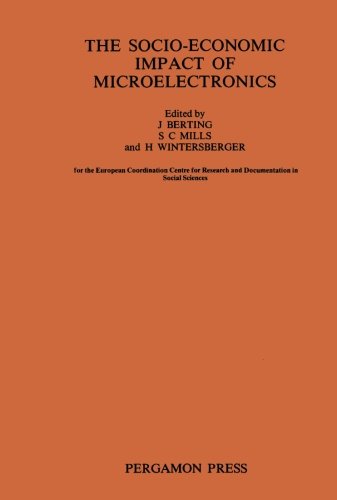 9781483114118: The Socio-Economic Impact of Microelectronics: This Book Is Based on an International Conference Held in Zandvoort, The Netherlands, Which Was Supported by The Netherlands Ministry of Science Policy