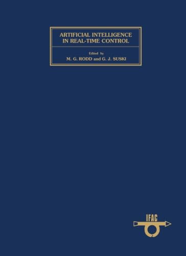 Stock image for Artificial Intelligence in Real-Time Control: Proceedings of the IFAC Workshop, Clyne Castle, Swansea, UK, 21-23 September 1988 for sale by Revaluation Books