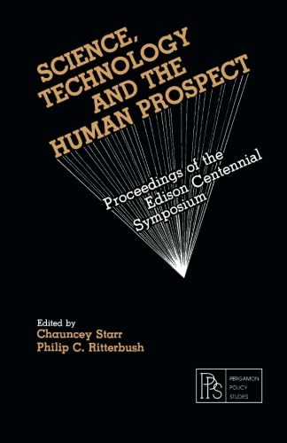 Stock image for Science, Technology and the Human Prospect: Proceedings of the Edison Centennial Symposium for sale by Revaluation Books