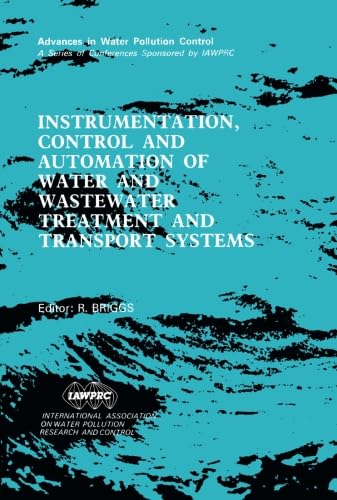 Stock image for Instrumentation, Control and Automation of Water and Wastewater Treatment and Transport Systems: Proceedings of the 5th IAWPRC Workshop Held in Yokohama and Kyoto, Japan, 26 July-3 August 1990 for sale by Revaluation Books