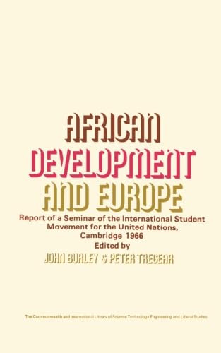 Imagen de archivo de African Development and Europe: Report of a Seminar of the International Student Movement for the United Nations, Cambridge, March 1966 a la venta por Revaluation Books