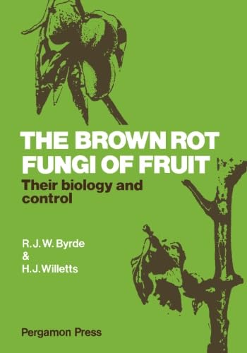 9781483119472: The Brown Rot Fungi of Fruit: Their Biology and Control
