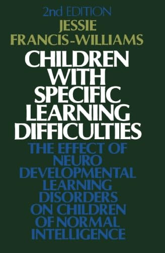 9781483119564: Children with Specific Learning Difficulties: The Effect of Neurodevelopmental Learning Disorders on Children of Normal Intelligence, 2nd Edition