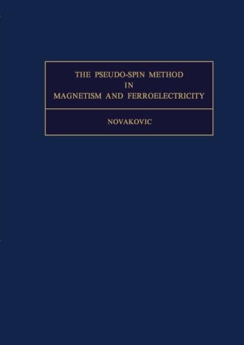 9781483119625: The Pseudo-Spin Method in Magnetism and Ferroelectricity: International Series of Monographs in Natural Philosophy