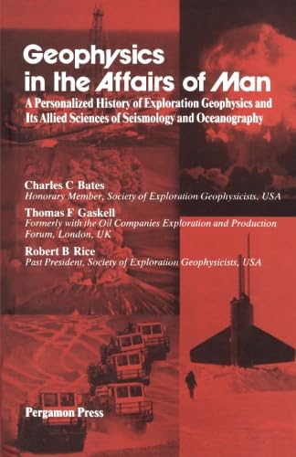 Stock image for Geophysics in the Affairs of Man: A Personalized History of Exploration Geophysics and Its Allied Sciences of Seismology and Oceanography for sale by Revaluation Books