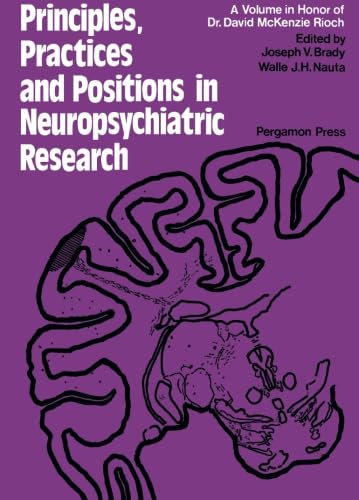 Stock image for Principles, Practices, and Positions in Neuropsychiatric Research: Proceedings of a Conference Held in June 1970 at the Walter Reed Army Institute of Research, Washington, D.C., in Tribute to Dr. David Mckenzie Rioch upon his Retirement as Director of the Neuropsychiatry Division of that Institute for sale by Revaluation Books