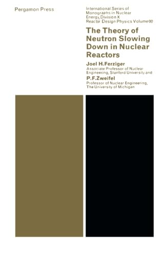 9781483122571: The Theory of Neutron Slowing Down in Nuclear Reactors: International Series of Monographs in Nuclear Energy