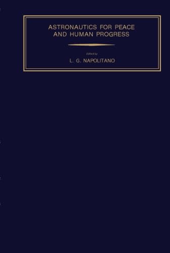 9781483126241: Astronautics for Peace and Human Progress: Proceedings of the XXIXth International Astronautical Congress, Dubrovnik, 1-8 October 1978