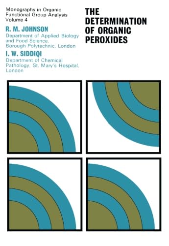 9781483127774: The Determination of Organic Peroxides: Monographs in Organic Functional Group Analysis