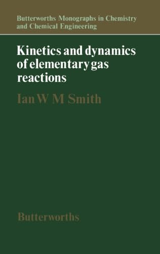 Imagen de archivo de Kinetics and Dynamics of Elementary Gas Reactions: Butterworths Monographs in Chemistry and Chemical Engineering a la venta por Revaluation Books