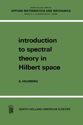 Beispielbild fr Introduction to Spectral Theory in Hilbert Space: North-Holland Series in Applied Mathematics and Mechanics zum Verkauf von Revaluation Books