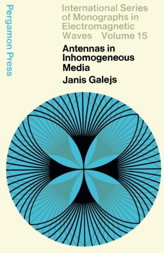 Stock image for Antennas in Inhomogeneous Media: International Series of Monographs in Electromagnetic Waves for sale by Books Unplugged