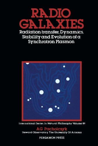 Imagen de archivo de Radio Galaxies: Radiation Transfer, Dynamics, Stability and Evolution of a Synchrotron Plasmon a la venta por Revaluation Books