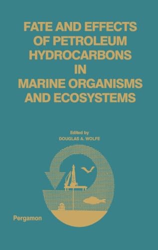 9781483172347: Fate and Effects of Petroleum Hydrocarbons in Marine Ecosystems and Organisms: Proceedings of a Symposium, November 10-12, 1976, Olympic Hotel, Seattle, Washington