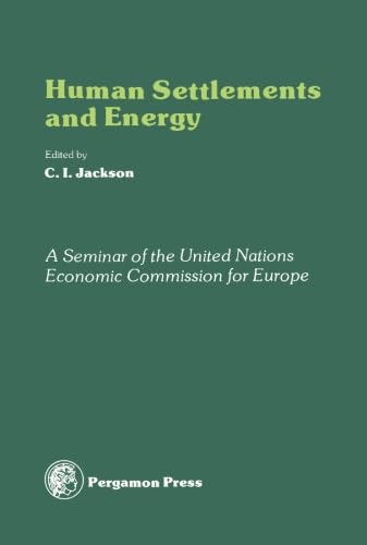 9781483172491: Human Settlements and Energy: An Account of the ECE Seminar on the Impact of Energy Considerations on the Planning and Development of Human Settlements, Ottawa, Canada, 3 - 14 October 1977