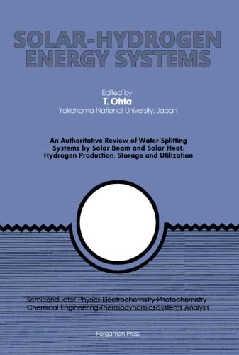 Stock image for Solar-Hydrogen Energy Systems: An Authoritative Review of Water-Splitting Systems by Solar Beam and Solar Heat: Hydrogen Production, Storage and Utilisation for sale by Revaluation Books