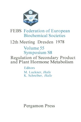 Stock image for Regulation of Secondary Product and Plant Hormone Metabolism: FEBS Federation of European Biochemical Societies: 12th Meeting, Dresden, 1978 for sale by Revaluation Books