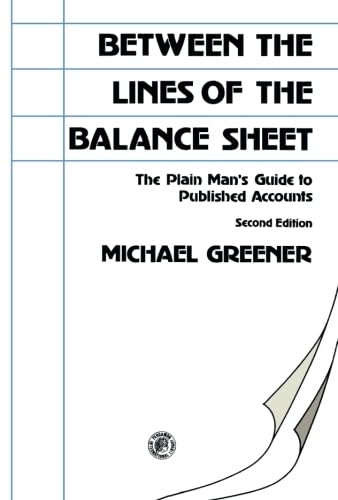 Stock image for Between the Lines of the Balance Sheet: The Plain Man's Guide to Published Accounts for sale by Revaluation Books