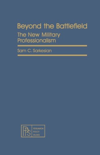 9781483174211: Beyond the Battlefield: The New Military Professionalism