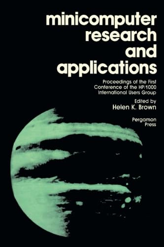 9781483174440: Minicomputer Research and Applications: Proceedings of the First Conference of the HP/1000 International Users Group