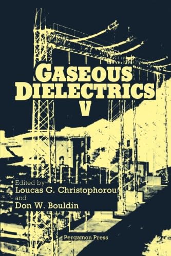Stock image for Gaseous Dielectrics: Proceedings of the Fifth International Symposium on Gaseous Dielectrics, Knoxville, Tennessee, U.S.A., May 3-7, 1987 for sale by Revaluation Books