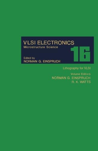 Stock image for Lithography for VLSI: VLSI Electronics Microstructure Science, Vol. 16 for sale by Books Unplugged