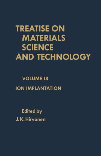 Stock image for Ion Implantation: Treatise on Materials Science and Technology, Vol. 18 for sale by Revaluation Books