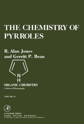 9781483205045: The Chemistry of Pyrroles: Organic Chemistry: A Series of Monographs, Volume 34
