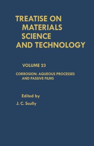 Stock image for Corrosion: Aqueous Processes and Passive Films: Treatise on Materials Science and Technology, Vol. 23 for sale by Revaluation Books