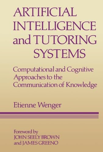 Imagen de archivo de Artificial Intelligence and Tutoring Systems: Computational and Cognitive Approaches to the Communication of Knowledge a la venta por Revaluation Books