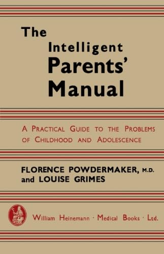 Stock image for The Intelligent Parents' Manual: A Practical Guide to the Problems of Childhood and Adolescence for sale by Revaluation Books