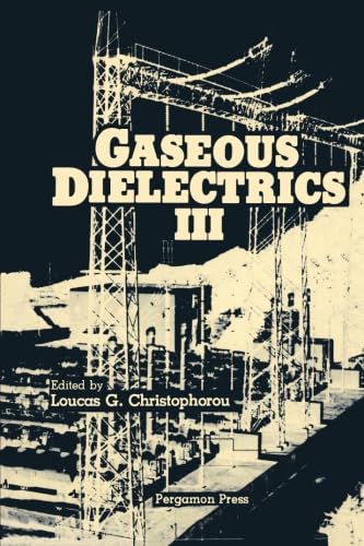 Stock image for Gaseous Dielectrics III: Proceedings of the Third International Symposium on Gaseous Dielectrics, Knoxville, Tennessee, U.S.A. March 7-11, 1982 for sale by Revaluation Books