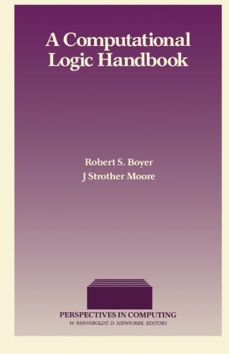 Imagen de archivo de A Computational Logic Handbook: Formerly Notes and Reports in Computer Science and Applied Mathematics a la venta por Revaluation Books